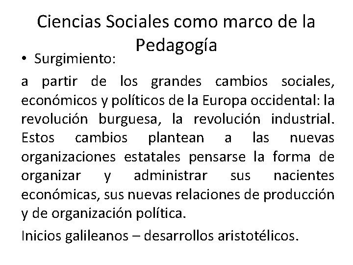 Ciencias Sociales como marco de la Pedagogía • Surgimiento: a partir de los grandes
