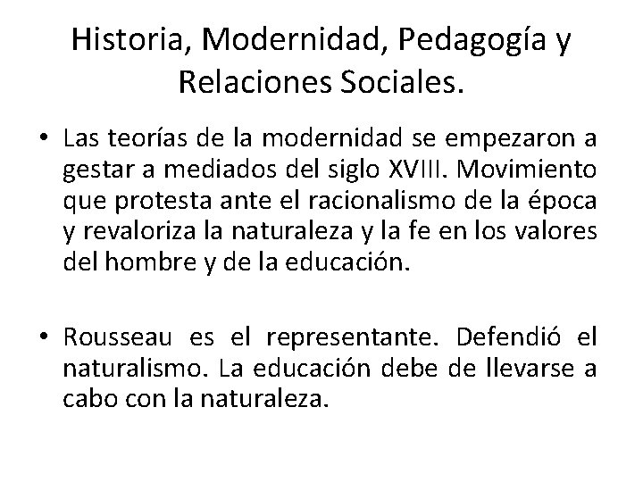 Historia, Modernidad, Pedagogía y Relaciones Sociales. • Las teorías de la modernidad se empezaron