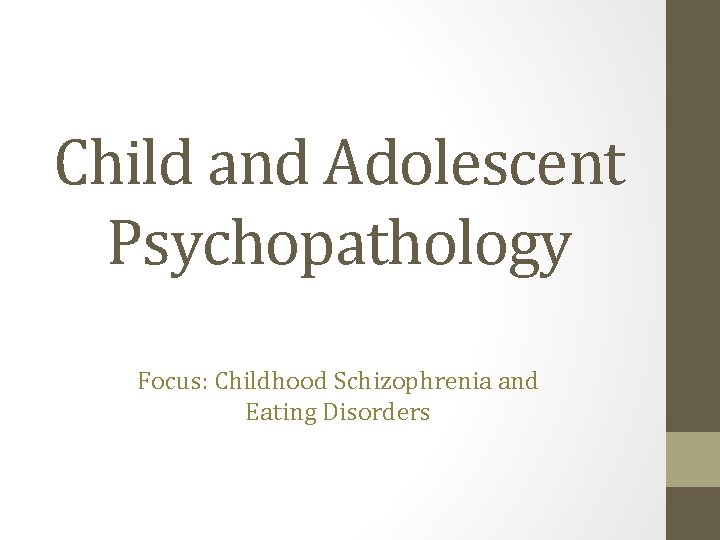 Child and Adolescent Psychopathology Focus: Childhood Schizophrenia and Eating Disorders 
