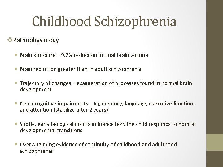 Childhood Schizophrenia v. Pathophysiology § Brain structure – 9. 2% reduction in total brain