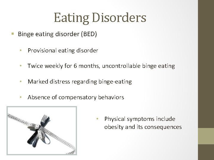 Eating Disorders § Binge eating disorder (BED) • Provisional eating disorder • Twice weekly