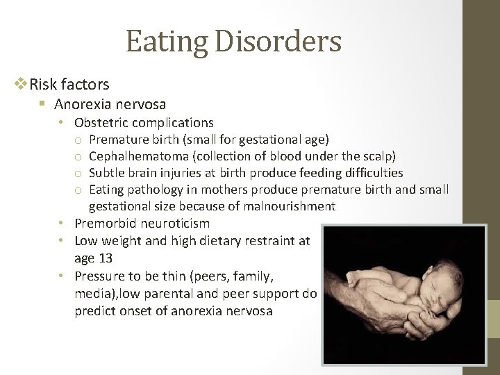 Eating Disorders v. Risk factors § Anorexia nervosa • Obstetric complications o Premature birth