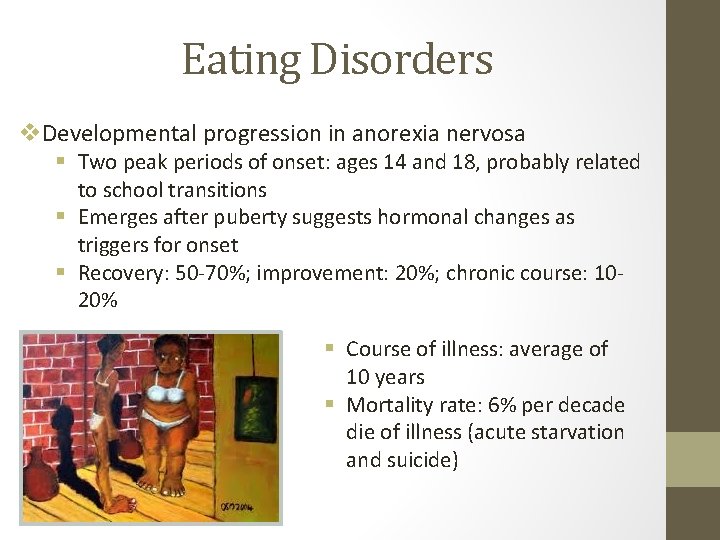 Eating Disorders v. Developmental progression in anorexia nervosa § Two peak periods of onset: