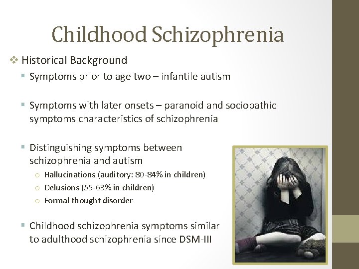 Childhood Schizophrenia v Historical Background § Symptoms prior to age two – infantile autism