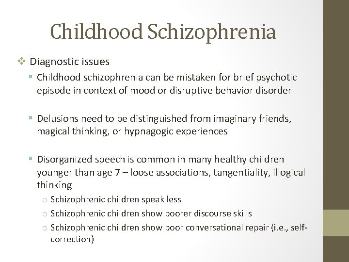 Childhood Schizophrenia v Diagnostic issues § Childhood schizophrenia can be mistaken for brief psychotic