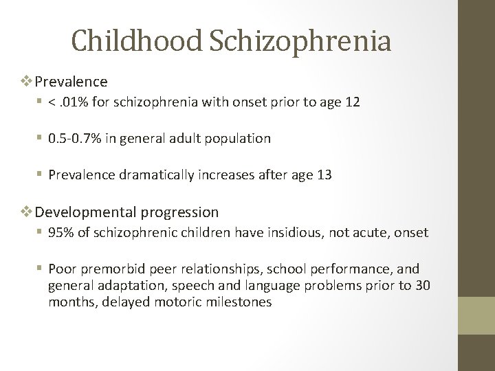 Childhood Schizophrenia v. Prevalence § <. 01% for schizophrenia with onset prior to age