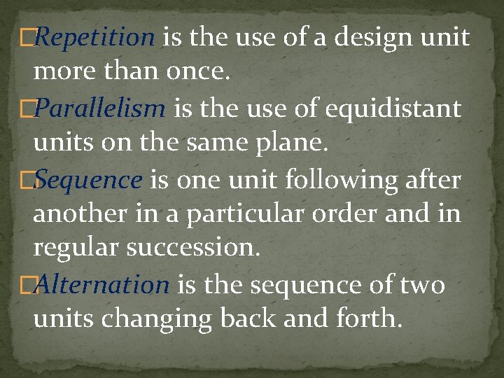 �Repetition is the use of a design unit more than once. �Parallelism is the