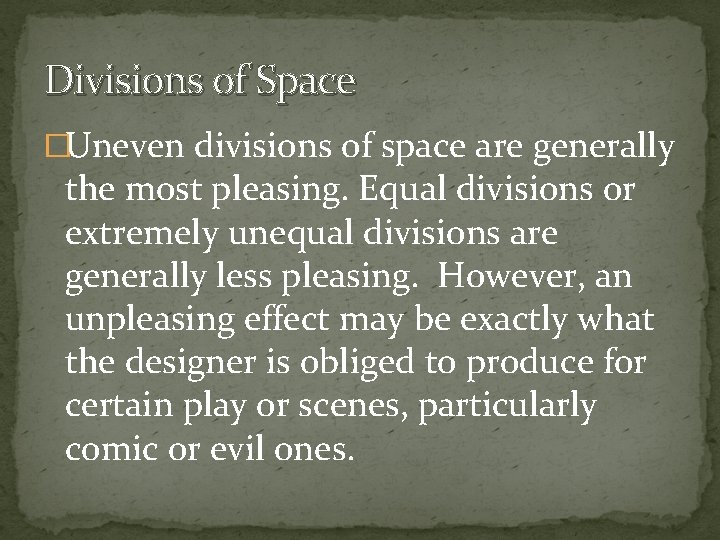 Divisions of Space �Uneven divisions of space are generally the most pleasing. Equal divisions