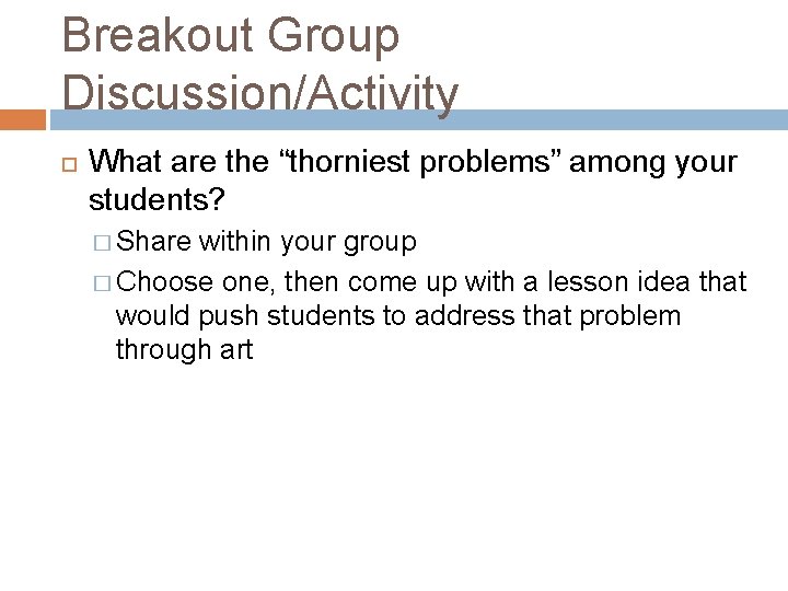 Breakout Group Discussion/Activity What are the “thorniest problems” among your students? � Share within