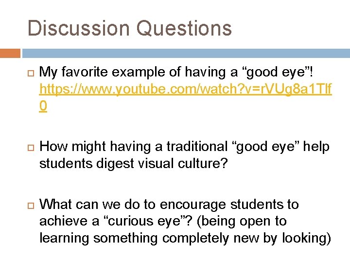 Discussion Questions My favorite example of having a “good eye”! https: //www. youtube. com/watch?