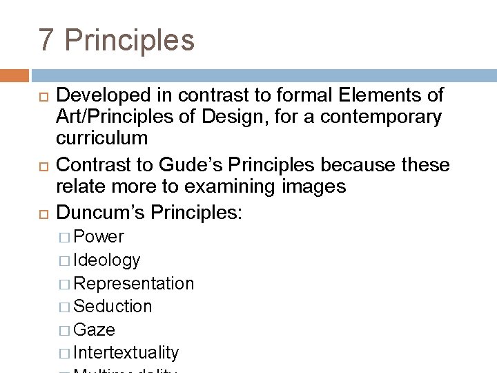 7 Principles Developed in contrast to formal Elements of Art/Principles of Design, for a