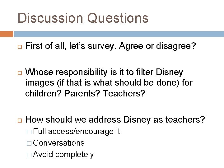 Discussion Questions First of all, let’s survey. Agree or disagree? Whose responsibility is it