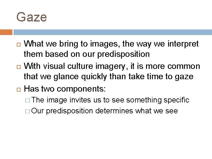 Gaze What we bring to images, the way we interpret them based on our