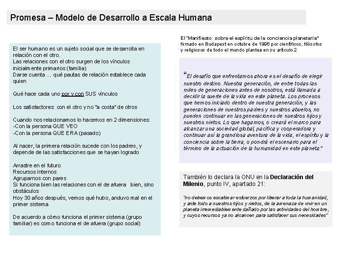 Promesa – Modelo de Desarrollo a Escala Humana El ser humano es un sujeto