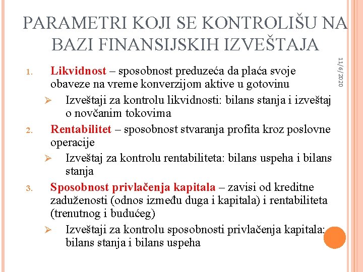 PARAMETRI KOJI SE KONTROLIŠU NA BAZI FINANSIJSKIH IZVEŠTAJA 2. 3. Likvidnost – sposobnost preduzeća