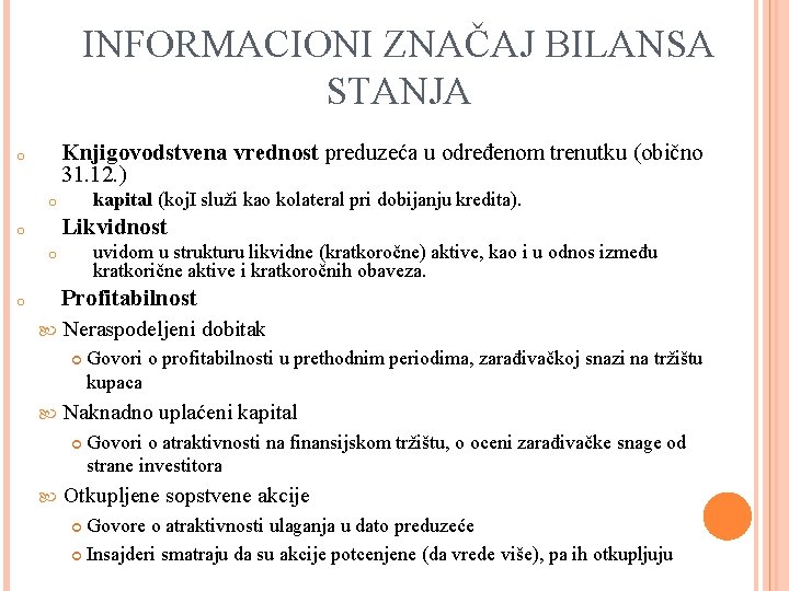 INFORMACIONI ZNAČAJ BILANSA STANJA Knjigovodstvena vrednost preduzeća u određenom trenutku (obično 31. 12. )