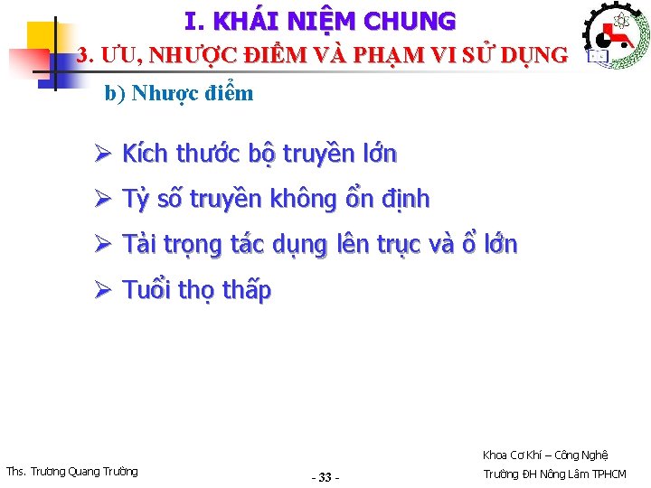 I. KHÁI NIỆM CHUNG 3. ƯU, NHƯỢC ĐIỂM VÀ PHẠM VI SỬ DỤNG b)