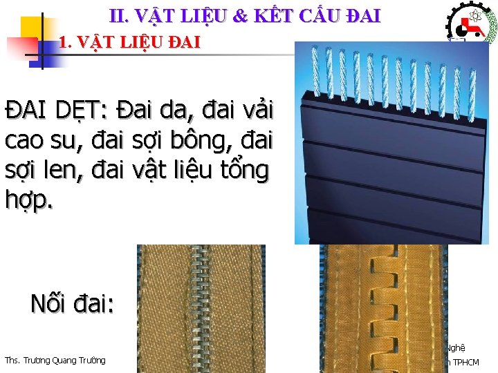 II. VẬT LIỆU & KẾT CẤU ĐAI 1. VẬT LIỆU ĐAI DẸT: Đai da,