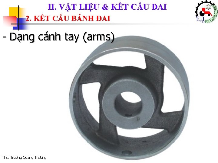 II. VẬT LIỆU & KẾT CẤU ĐAI 2. KẾT CẤU BÁNH ĐAI - Dạng