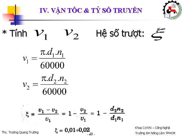 IV. VẬN TỐC & TỶ SỐ TRUYỀN * Tính Hệ số trượt: Khoa Cơ