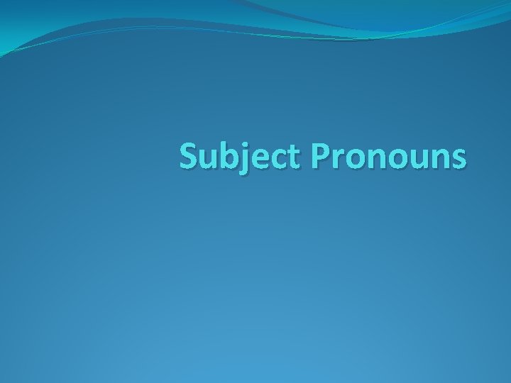 Subject Pronouns 