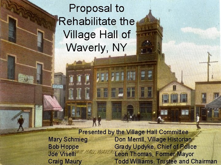 Proposal to Rehabilitate the Village Hall of Waverly, NY Presented by the Village Hall