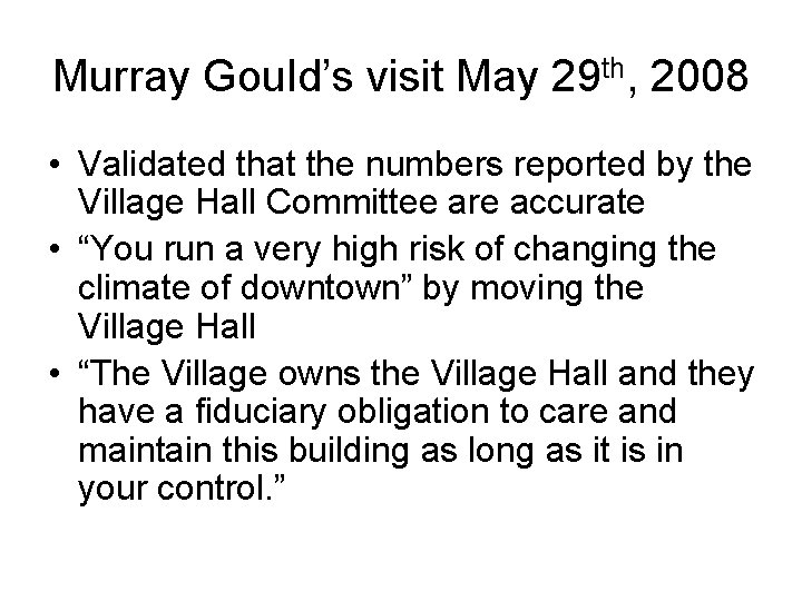Murray Gould’s visit May 29 th, 2008 • Validated that the numbers reported by