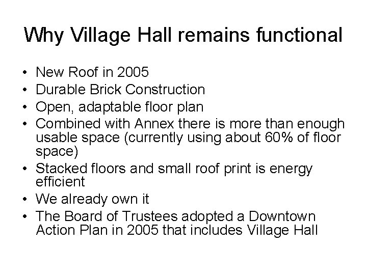 Why Village Hall remains functional • • New Roof in 2005 Durable Brick Construction
