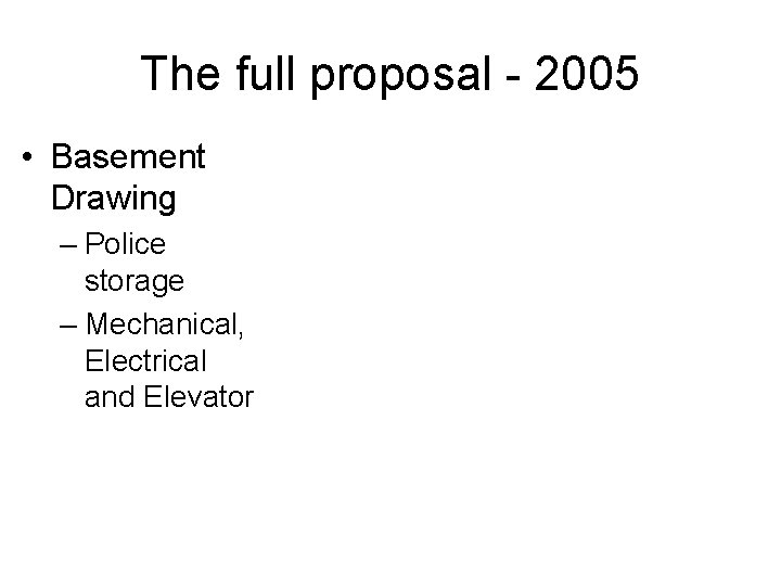 The full proposal - 2005 • Basement Drawing – Police storage – Mechanical, Electrical