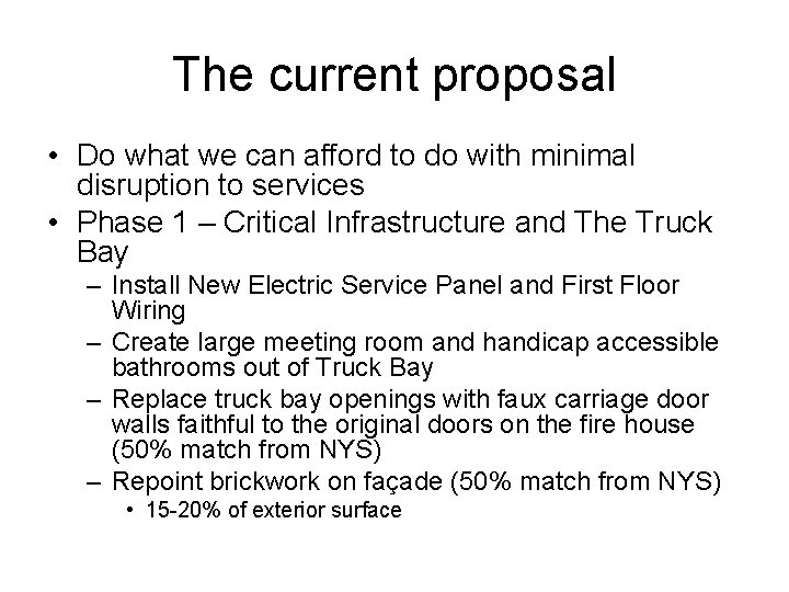 The current proposal • Do what we can afford to do with minimal disruption
