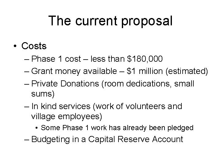 The current proposal • Costs – Phase 1 cost – less than $180, 000