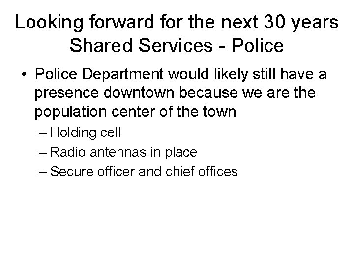Looking forward for the next 30 years Shared Services - Police • Police Department