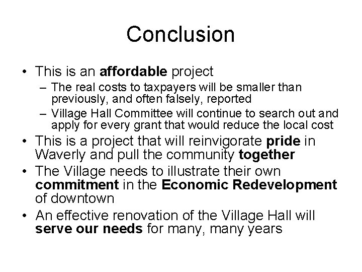 Conclusion • This is an affordable project – The real costs to taxpayers will