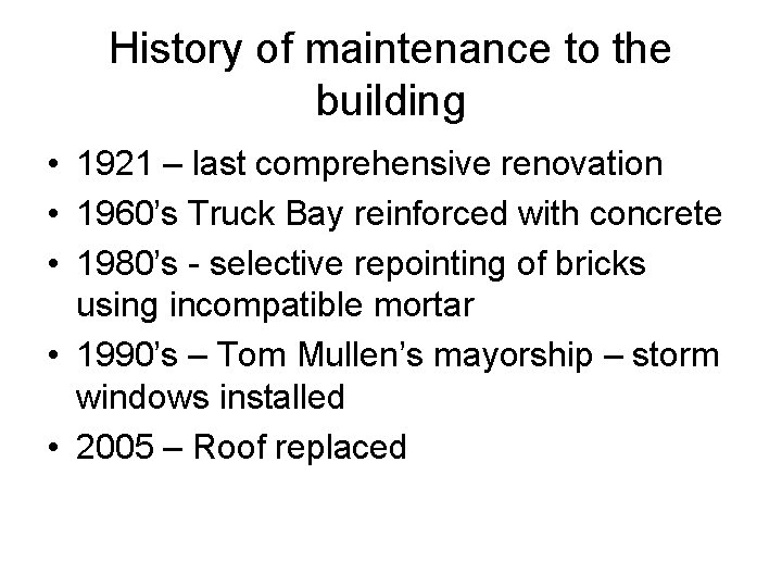 History of maintenance to the building • 1921 – last comprehensive renovation • 1960’s