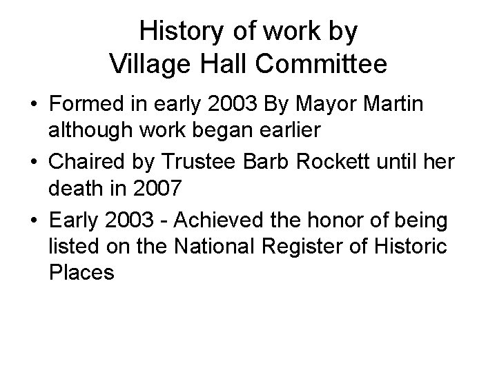 History of work by Village Hall Committee • Formed in early 2003 By Mayor
