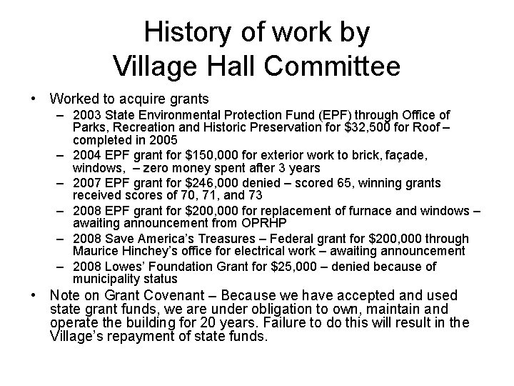 History of work by Village Hall Committee • Worked to acquire grants – 2003