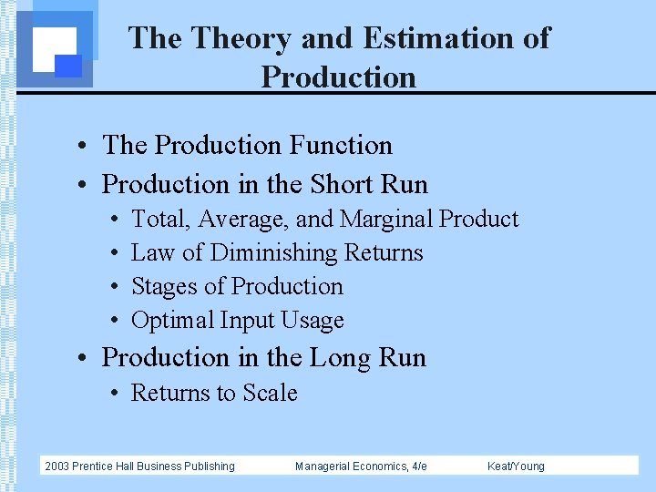 The Theory and Estimation of Production • The Production Function • Production in the