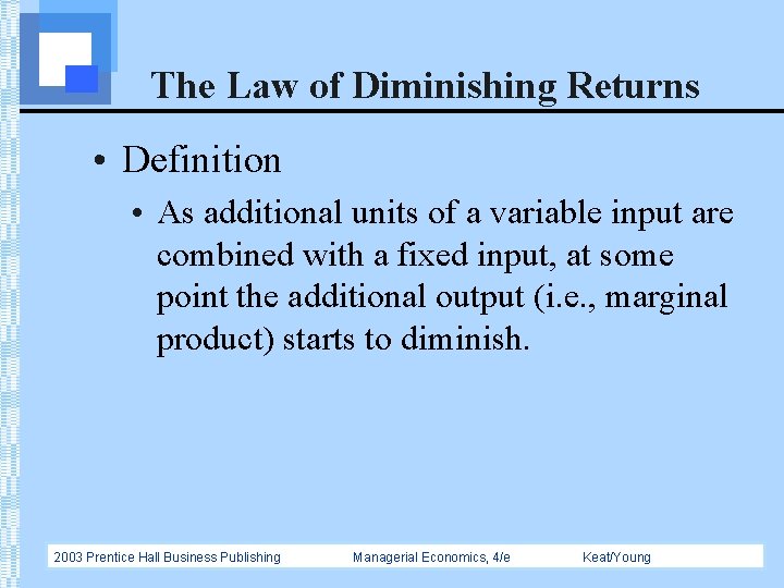 The Law of Diminishing Returns • Definition • As additional units of a variable