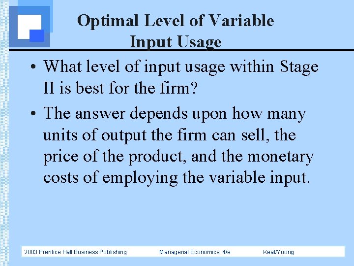 Optimal Level of Variable Input Usage • What level of input usage within Stage