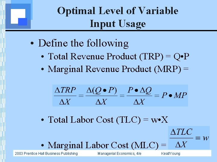 Optimal Level of Variable Input Usage • Define the following • Total Revenue Product