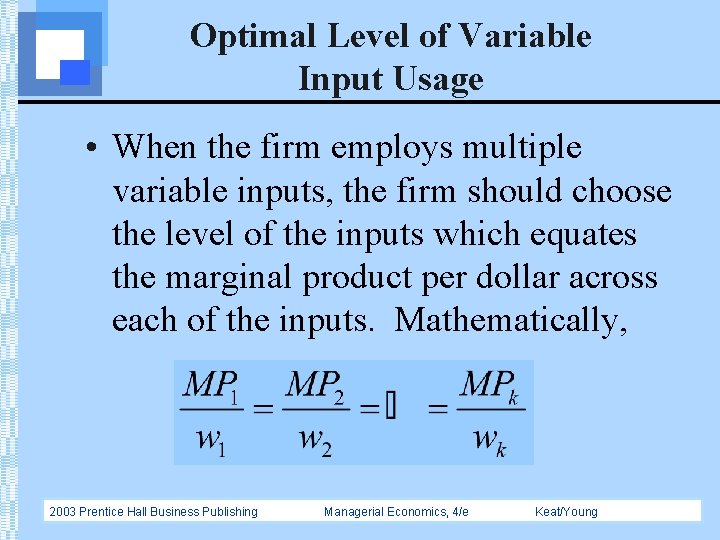 Optimal Level of Variable Input Usage • When the firm employs multiple variable inputs,