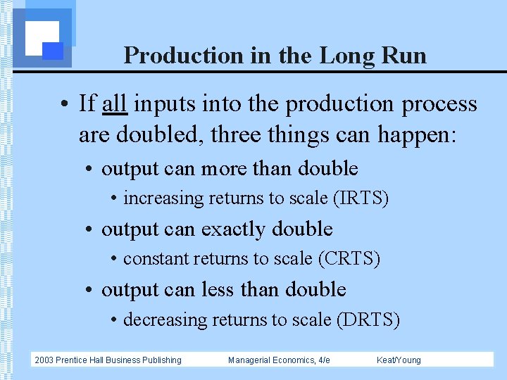 Production in the Long Run • If all inputs into the production process are