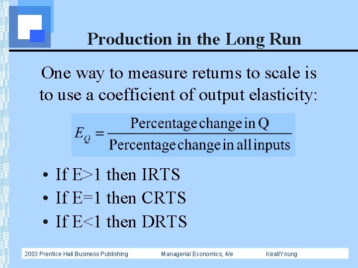 Production in the Long Run One way to measure returns to scale is to