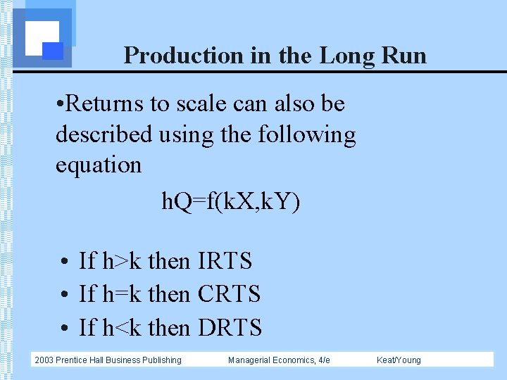 Production in the Long Run • Returns to scale can also be described using