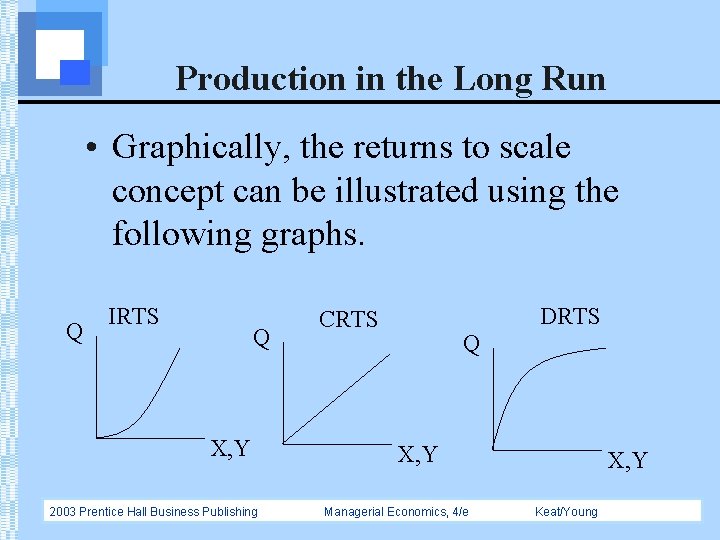Production in the Long Run • Graphically, the returns to scale concept can be