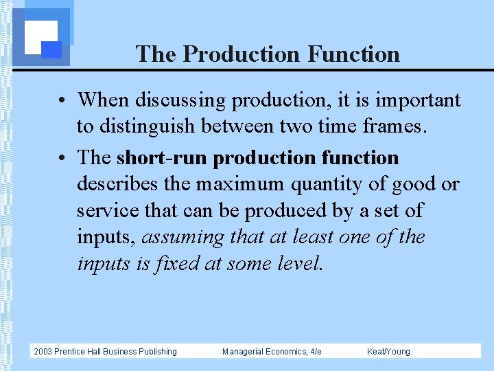 The Production Function • When discussing production, it is important to distinguish between two