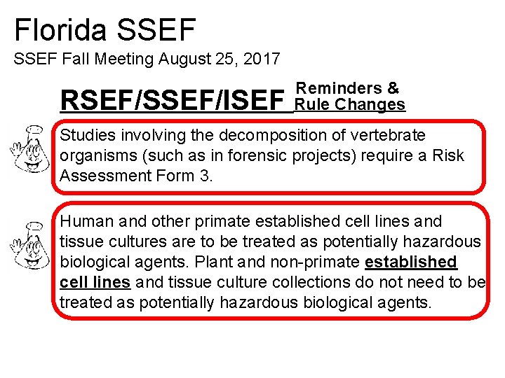 Florida SSEF Fall Meeting August 25, 2017 RSEF/SSEF/ISEF Reminders & Rule Changes Studies involving