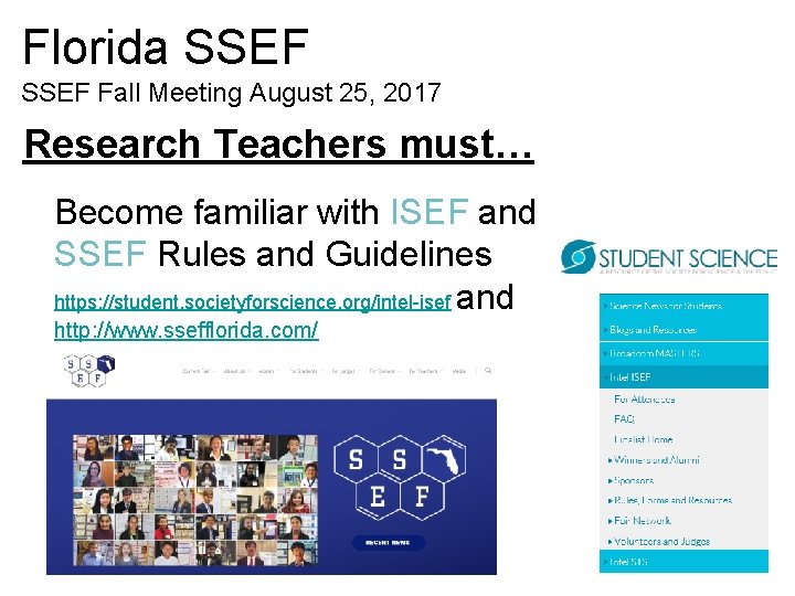 Florida SSEF Fall Meeting August 25, 2017 Research Teachers must… Become familiar with ISEF