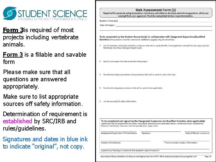 Form 3 is required of most projects including vertebrate animals. Form 3 is a