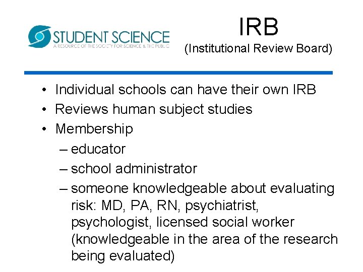 IRB (Institutional Review Board) • Individual schools can have their own IRB • Reviews